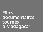 Réalisations: films documentaires tournés à Madagacar